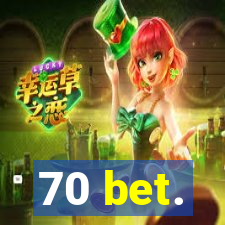 70 bet.